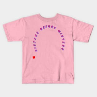 Sisters before misters Kids T-Shirt